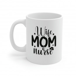 Nurse Wife Mom - 11 oz. Coffee Mug