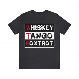 WTF - Whiskey Tango Foxtrot - Unisex Jersey Short Sleeve Tee