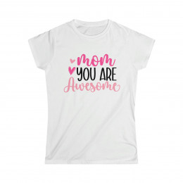 Mom You Are Awesome - Women's Softstyle Tee
