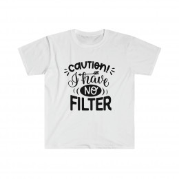 Caution I have no Filter - Unisex Softstyle T-Shirt